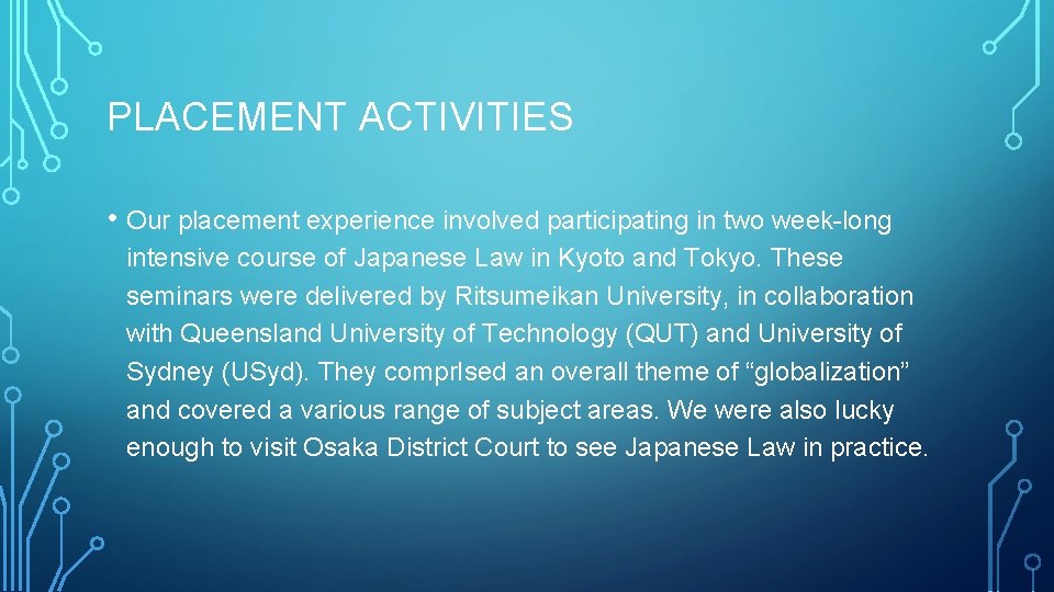 PLACEMENT ACTIVITIES • Our placement experience involved participating in two week-long intensive course of