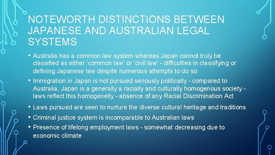 NOTEWORTH DISTINCTIONS BETWEEN JAPANESE AND AUSTRALIAN LEGAL SYSTEMS • Australia has a common law