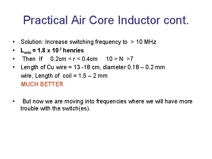 Practical Air Core Inductor cont. • Solution: Increase switching frequency to > 10 MHz