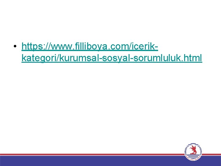  • https: //www. filliboya. com/icerikkategori/kurumsal-sosyal-sorumluluk. html 