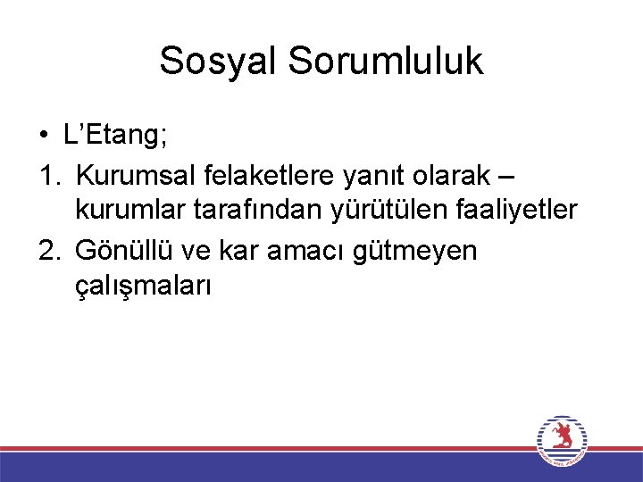 Sosyal Sorumluluk • L’Etang; 1. Kurumsal felaketlere yanıt olarak – kurumlar tarafından yürütülen faaliyetler