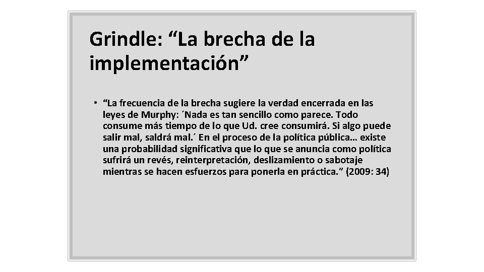 Grindle: “La brecha de la implementación” • “La frecuencia de la brecha sugiere la