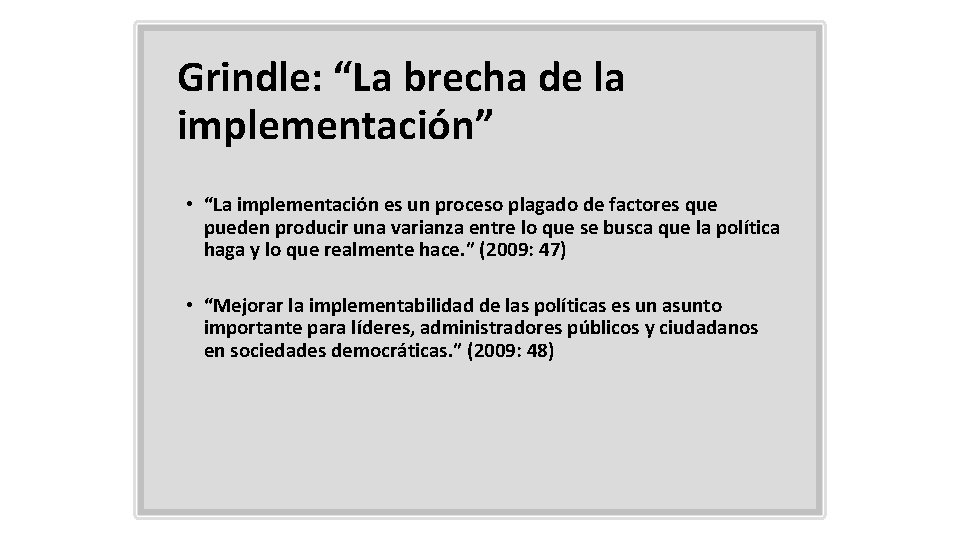 Grindle: “La brecha de la implementación” • “La implementación es un proceso plagado de
