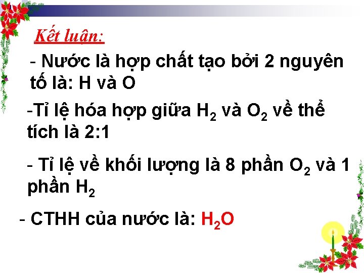 Kết luận: Nước là hợp chất tạo bởi 2 nguyên tố là: H và