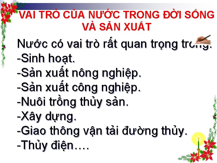 VAI TRÒ CỦA NƯỚC TRONG ĐỜI SỐNG VÀ SẢN XUẤT Nước có vai trò