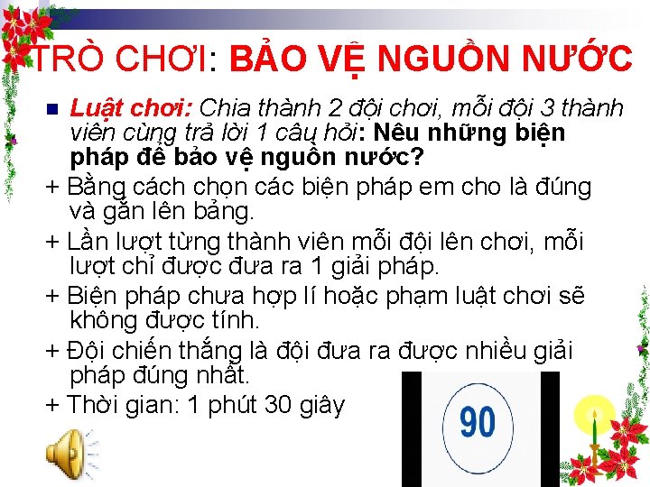 TRÒ CHƠI: BẢO VỆ NGUỒN NƯỚC Luật chơi: Chia thành 2 đội chơi, mỗi