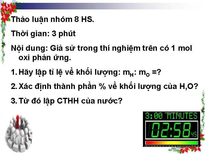 Thảo luận nhóm 8 HS. Thời gian: 3 phút Nội dung: Giả sử trong