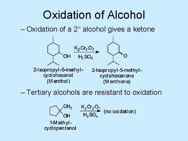 Oxidation of Alcohol – Oxidation of a 2° alcohol gives a ketone – Tertiary