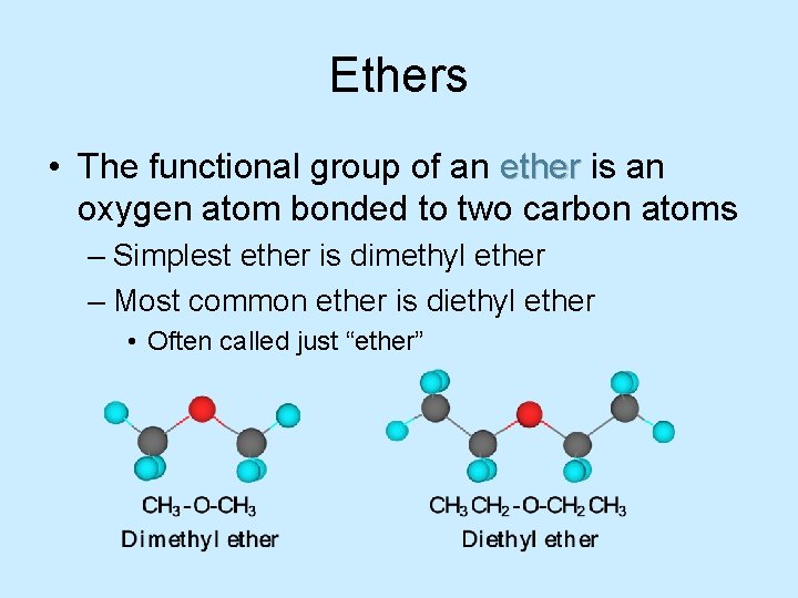 Ethers • The functional group of an ether is an oxygen atom bonded to