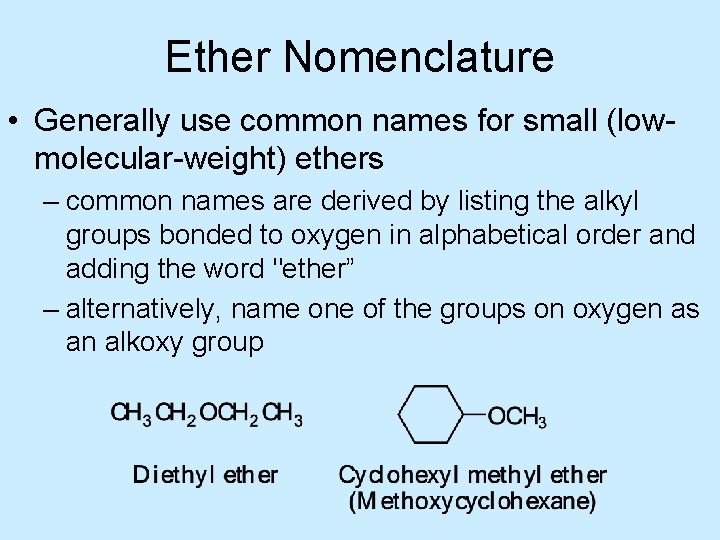 Ether Nomenclature • Generally use common names for small (lowmolecular-weight) ethers – common names