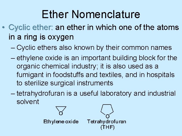 Ether Nomenclature • Cyclic ether: an ether in which one of the atoms in