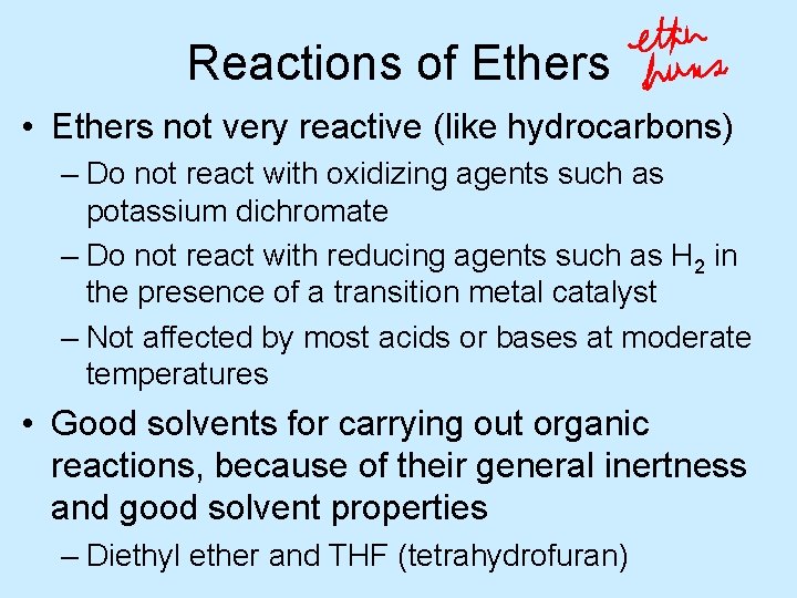 Reactions of Ethers • Ethers not very reactive (like hydrocarbons) – Do not react