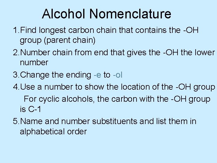 Alcohol Nomenclature 1. Find longest carbon chain that contains the -OH group (parent chain)
