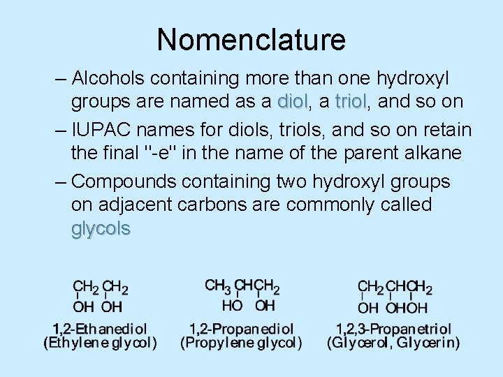 Nomenclature – Alcohols containing more than one hydroxyl groups are named as a diol,