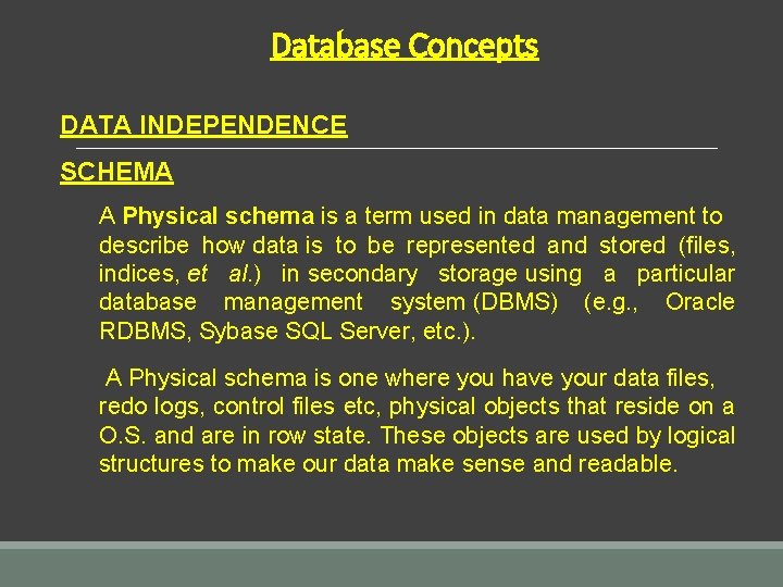 Database Concepts DATA INDEPENDENCE SCHEMA A Physical schema is a term used in data