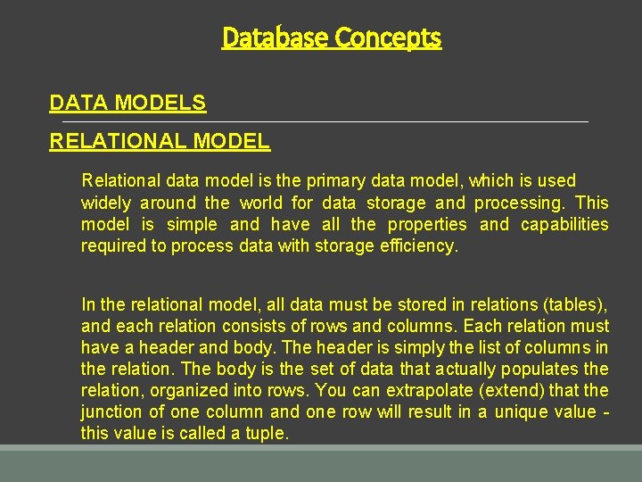 Database Concepts DATA MODELS RELATIONAL MODEL Relational data model is the primary data model,