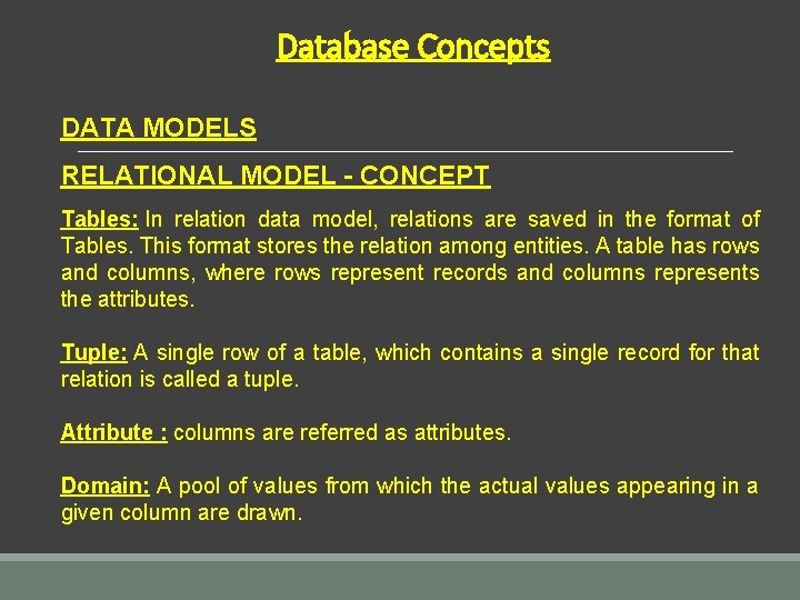 Database Concepts DATA MODELS RELATIONAL MODEL - CONCEPT Tables: In relation data model, relations