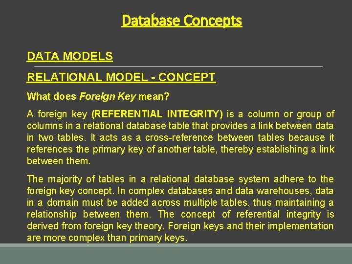 Database Concepts DATA MODELS RELATIONAL MODEL - CONCEPT What does Foreign Key mean? A