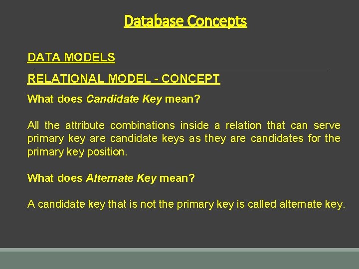 Database Concepts DATA MODELS RELATIONAL MODEL - CONCEPT What does Candidate Key mean? All Database Concepts DATA MODELS RELATIONAL MODEL - CONCEPT What does Candidate Key mean? All