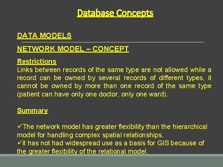 Database Concepts DATA MODELS NETWORK MODEL – CONCEPT Restrictions Links between records of the