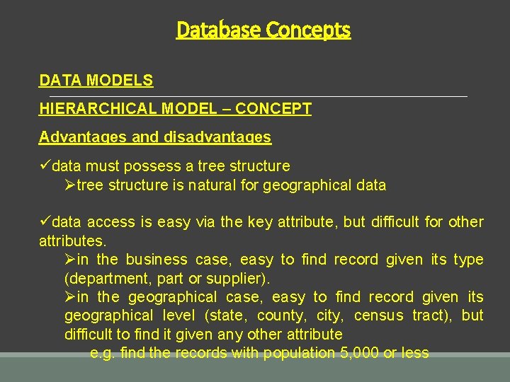 Database Concepts DATA MODELS HIERARCHICAL MODEL – CONCEPT Advantages and disadvantages üdata must possess Database Concepts DATA MODELS HIERARCHICAL MODEL – CONCEPT Advantages and disadvantages üdata must possess