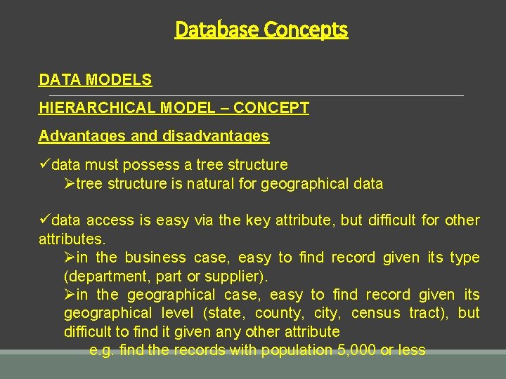 Database Concepts DATA MODELS HIERARCHICAL MODEL – CONCEPT Advantages and disadvantages üdata must possess