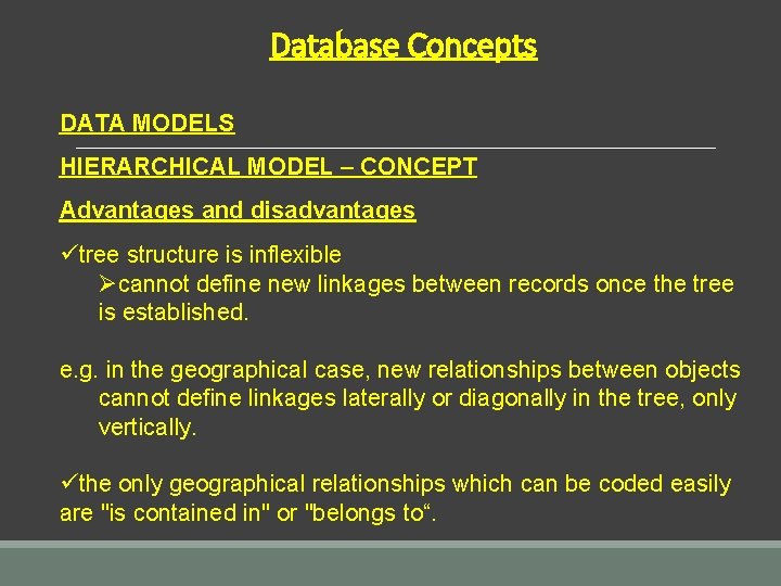 Database Concepts DATA MODELS HIERARCHICAL MODEL – CONCEPT Advantages and disadvantages ütree structure is