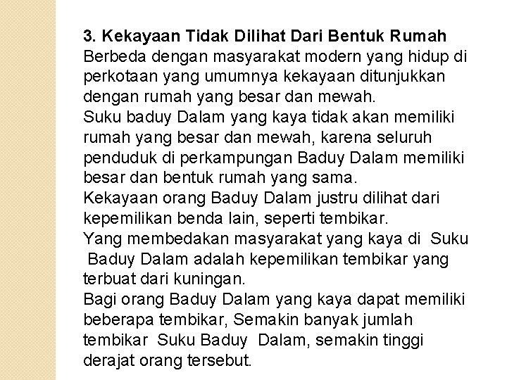 3. Kekayaan Tidak Dilihat Dari Bentuk Rumah Berbeda dengan masyarakat modern yang hidup di