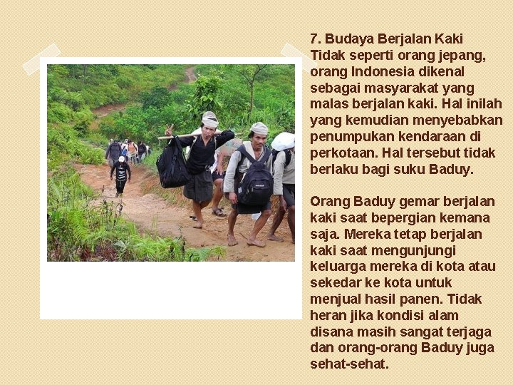 7. Budaya Berjalan Kaki Tidak seperti orang jepang, orang Indonesia dikenal sebagai masyarakat yang