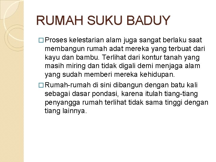 RUMAH SUKU BADUY � Proses kelestarian alam juga sangat berlaku saat membangun rumah adat