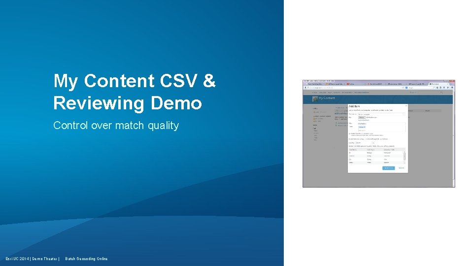 My Content CSV & Reviewing Demo Control over match quality Esri UC 2014 |