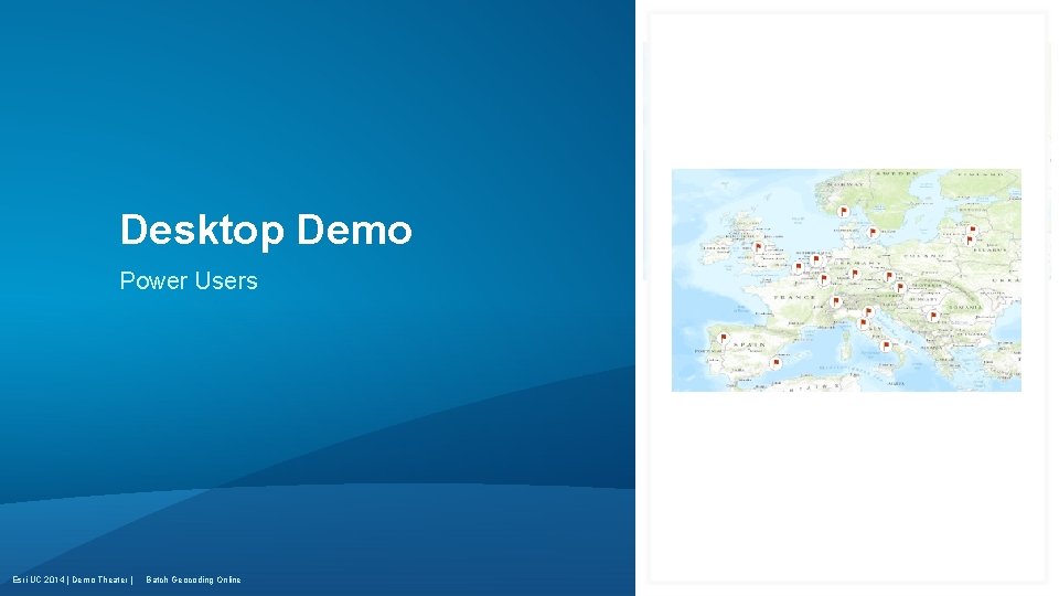 Desktop Demo Power Users Esri UC 2014 | Demo Theater | Batch Geocoding Online