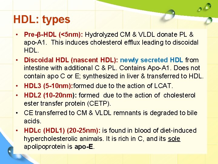 HDL: types • Pre-β-HDL (<5 nm): Hydrolyzed CM & VLDL donate PL & apo-A