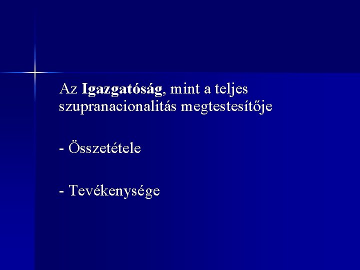 Az Igazgatóság, mint a teljes szupranacionalitás megtestesítője - Összetétele - Tevékenysége 