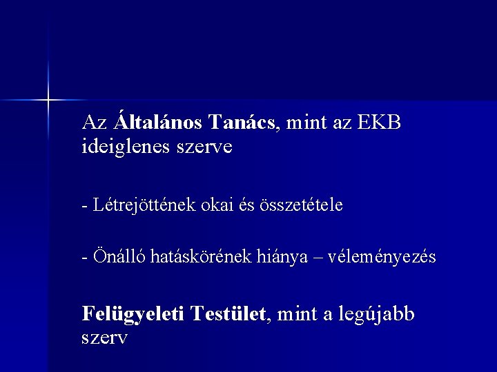 Az Általános Tanács, mint az EKB ideiglenes szerve - Létrejöttének okai és összetétele -