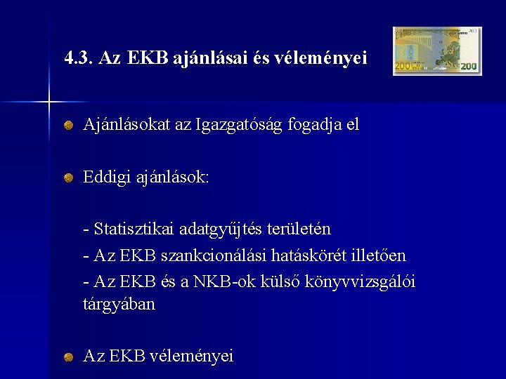 4. 3. Az EKB ajánlásai és véleményei Ajánlásokat az Igazgatóság fogadja el Eddigi ajánlások: