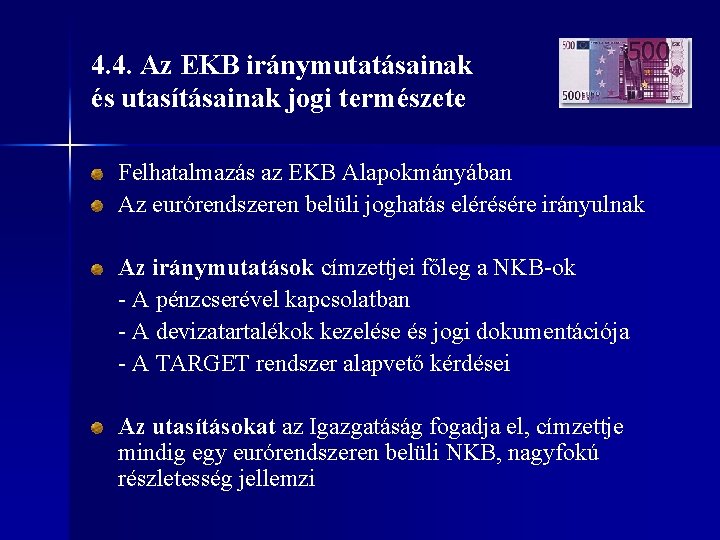 4. 4. Az EKB iránymutatásainak és utasításainak jogi természete Felhatalmazás az EKB Alapokmányában Az