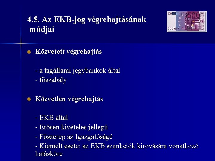 4. 5. Az EKB-jog végrehajtásának módjai Közvetett végrehajtás - a tagállami jegybankok által -