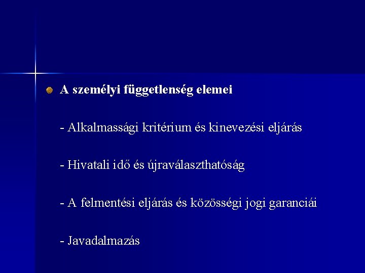 A személyi függetlenség elemei - Alkalmassági kritérium és kinevezési eljárás - Hivatali idő és