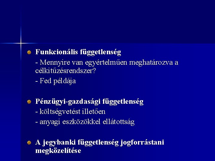 Funkcionális függetlenség - Mennyire van egyértelműen meghatározva a célkitűzésrendszer? - Fed példája Pénzügyi-gazdasági függetlenség