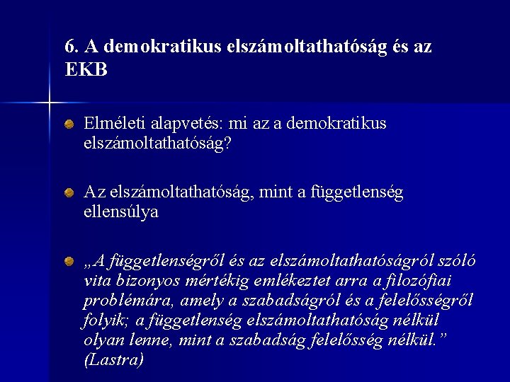 6. A demokratikus elszámoltathatóság és az EKB Elméleti alapvetés: mi az a demokratikus elszámoltathatóság?