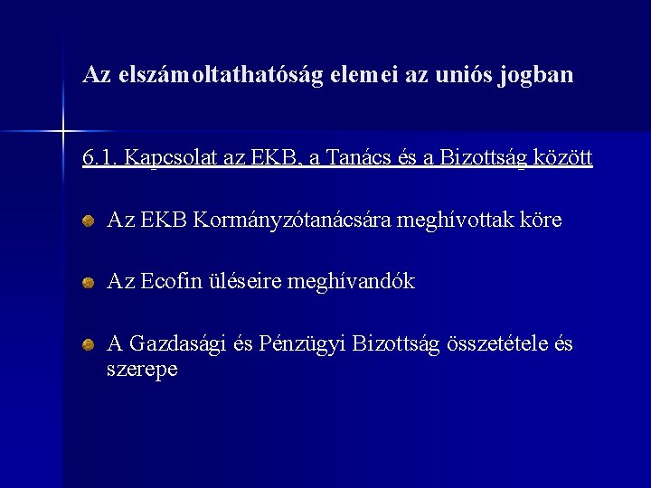 Az elszámoltathatóság elemei az uniós jogban 6. 1. Kapcsolat az EKB, a Tanács és