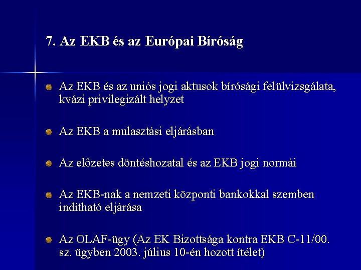 7. Az EKB és az Európai Bíróság Az EKB és az uniós jogi aktusok