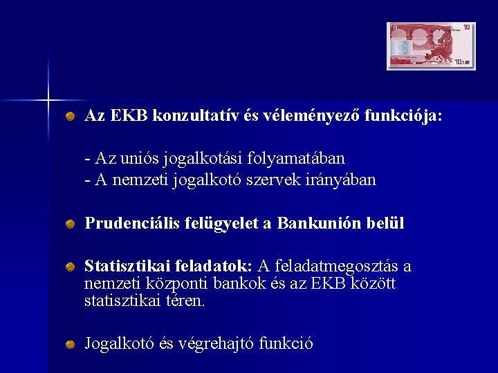 Az EKB konzultatív és véleményező funkciója: - Az uniós jogalkotási folyamatában - A nemzeti
