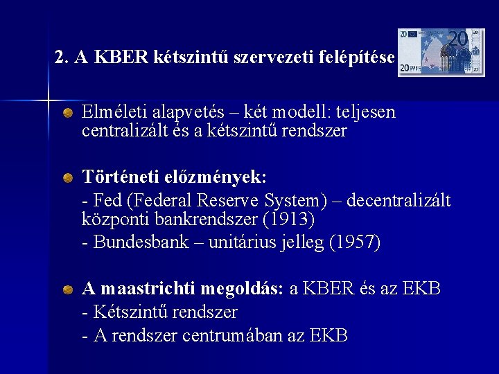 2. A KBER kétszintű szervezeti felépítése Elméleti alapvetés – két modell: teljesen centralizált és