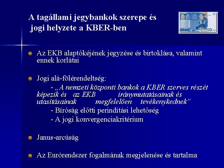 A tagállami jegybankok szerepe és jogi helyzete a KBER-ben Az EKB alaptőkéjének jegyzése és