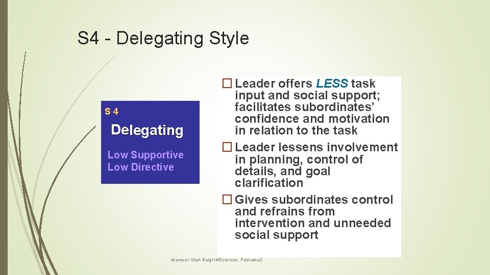 S 4 - Delegating Style S 4 Delegating Low Supportive Low Directive � Leader