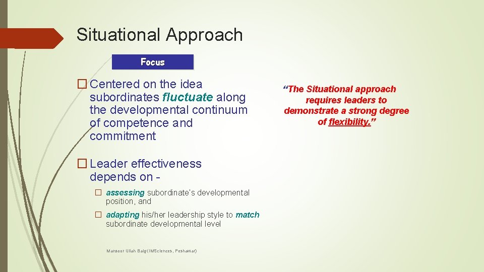 Situational Approach Focus � Centered on the idea subordinates fluctuate along the developmental continuum