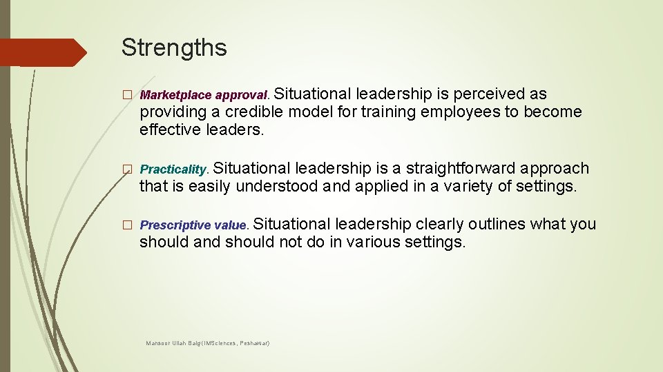 Strengths � Marketplace approval. Situational leadership is perceived as providing a credible model for