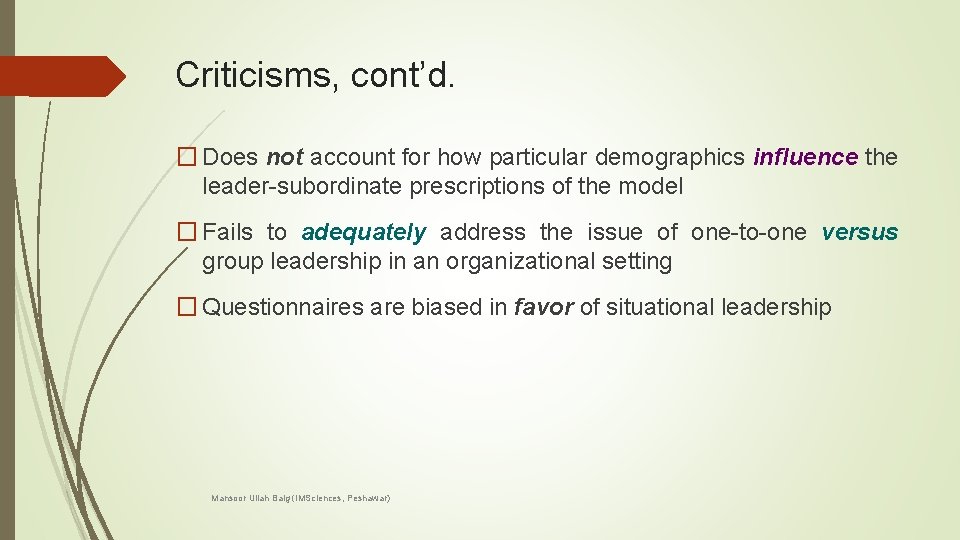 Criticisms, cont’d. � Does not account for how particular demographics influence the leader-subordinate prescriptions